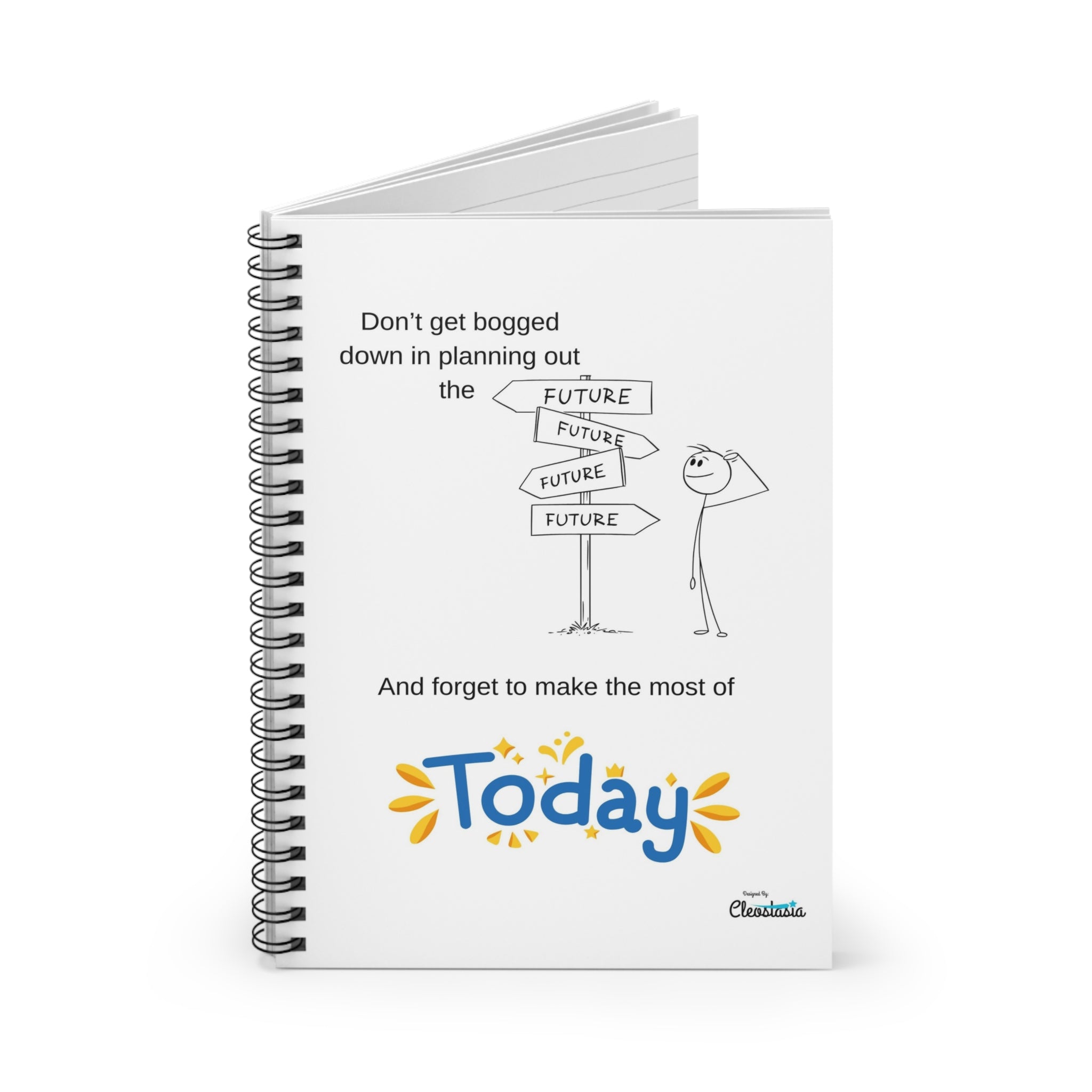 Journal - Don't Get Bogged Down in Making a Plan for the Future and Forget to Make the Most of Today