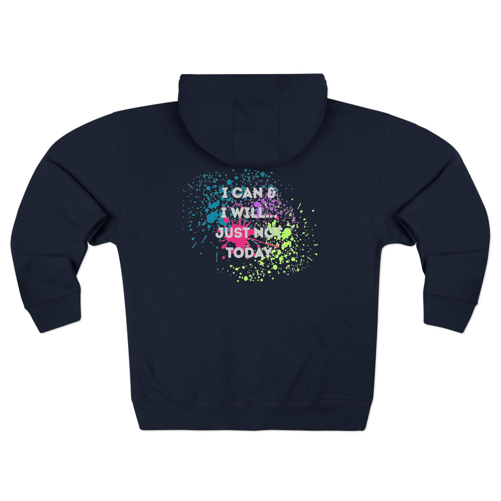Motivational Zip Hoodie - I Can and I Will Just Not Today