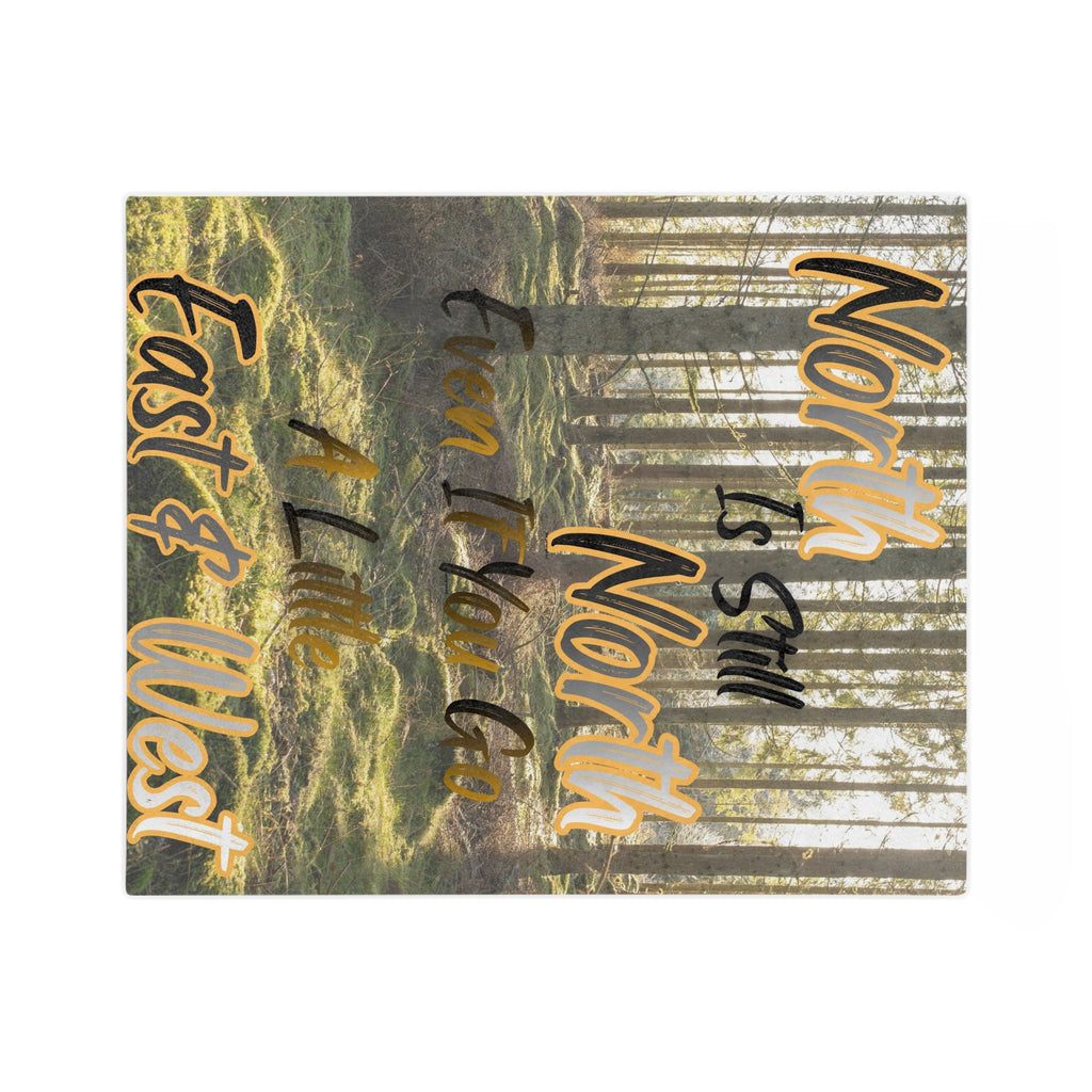 Velveteen Microfiber Blanket — "North is Still North" Soft Fuzzy Inspirational Throw