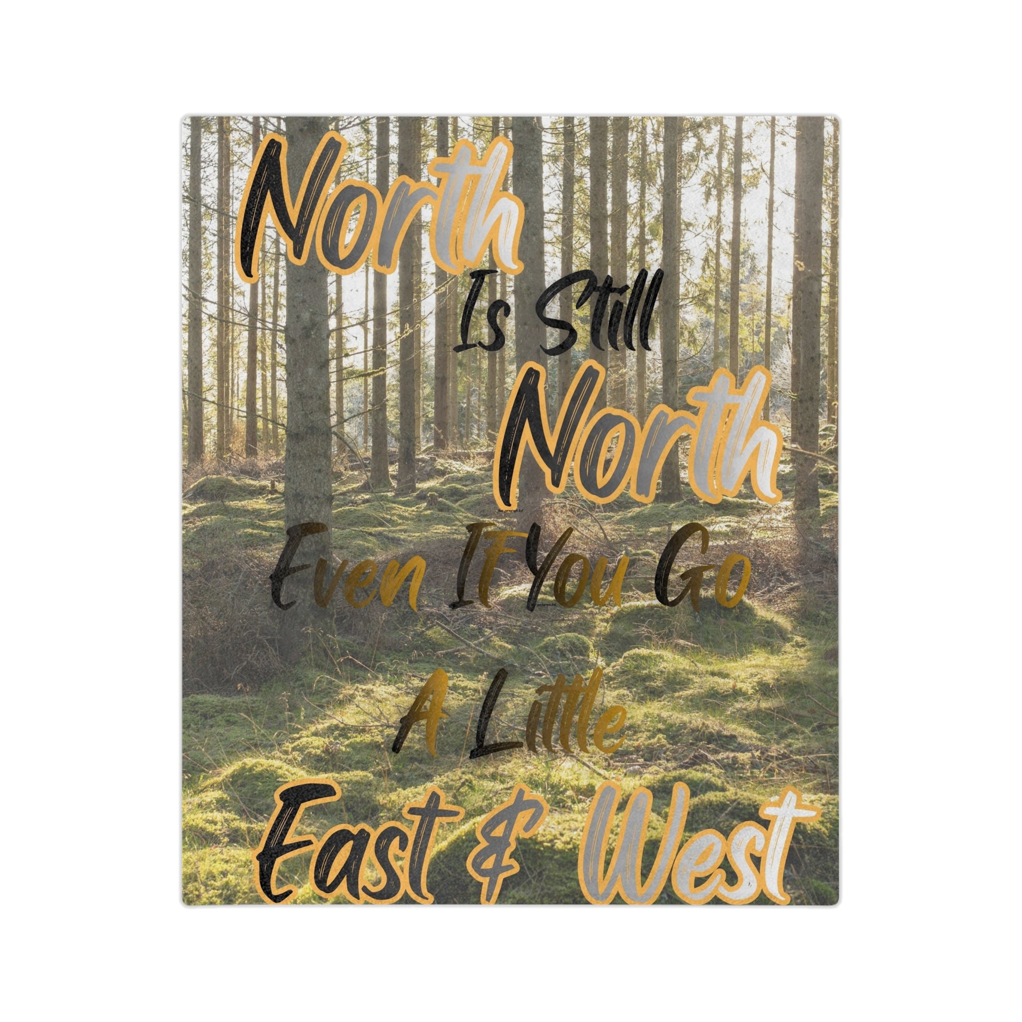 Velveteen Microfiber Blanket — "North is Still North" Soft Fuzzy Inspirational Throw
