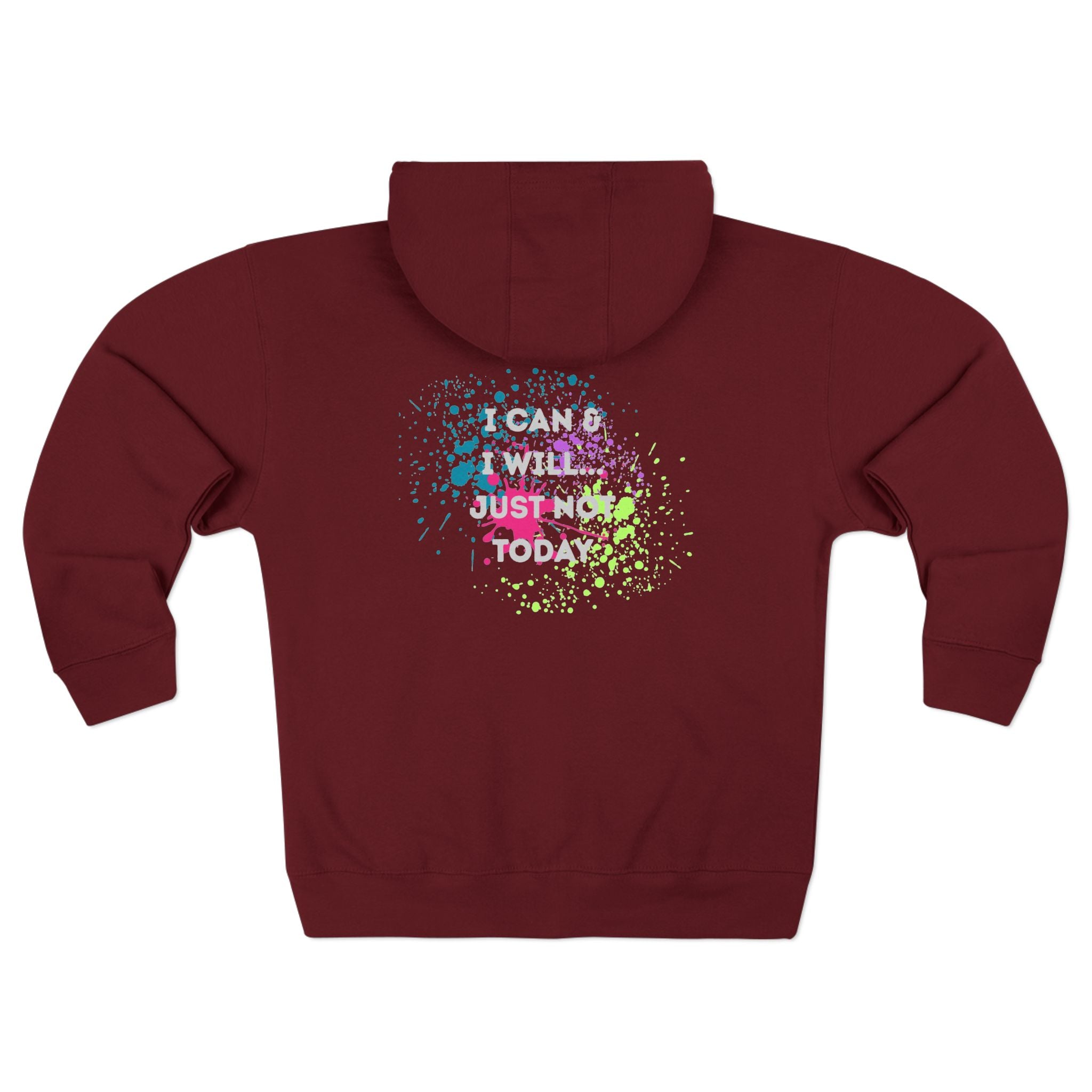 Motivational Zip Hoodie - I Can and I Will Just Not Today