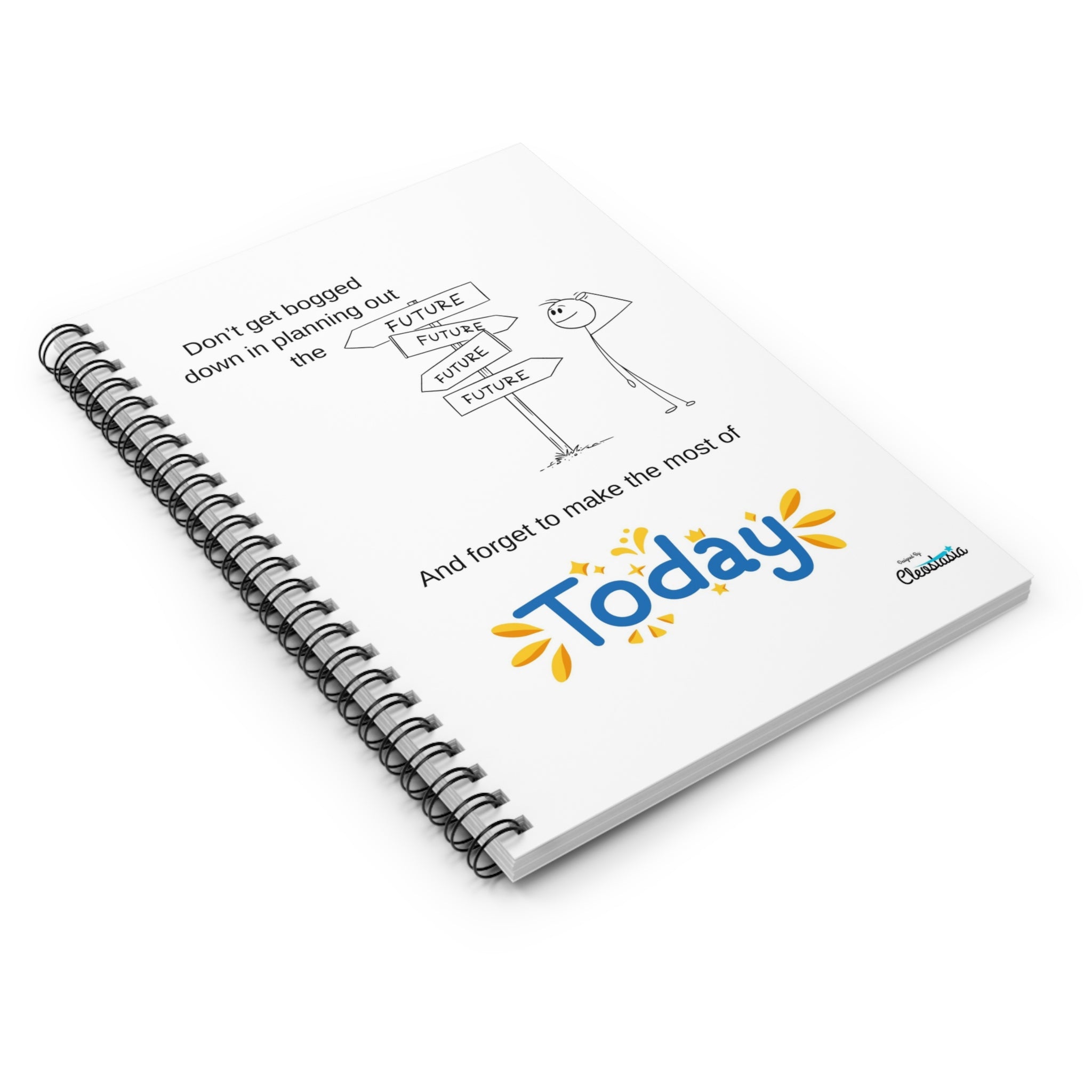 Journal - Don't Get Bogged Down in Making a Plan for the Future and Forget to Make the Most of Today