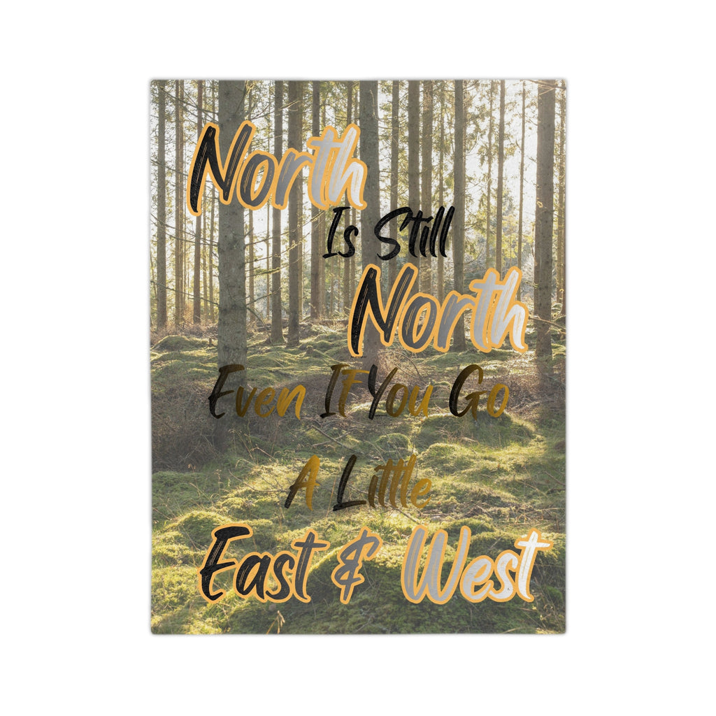 Velveteen Microfiber Blanket — "North is Still North" Soft Fuzzy Inspirational Throw